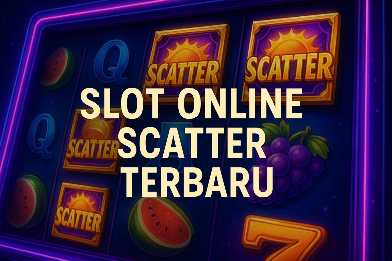 Slot Online Scatter Terbaru 2025